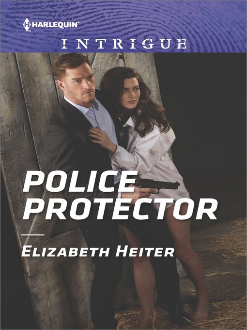 Title details for Police Protector by Elizabeth Heiter - Available